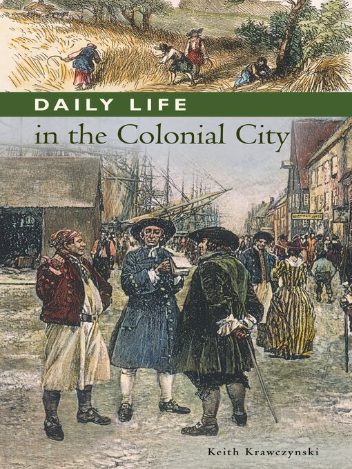 Title details for Daily Life in the Colonial City by Keith T. Krawczynski - Available